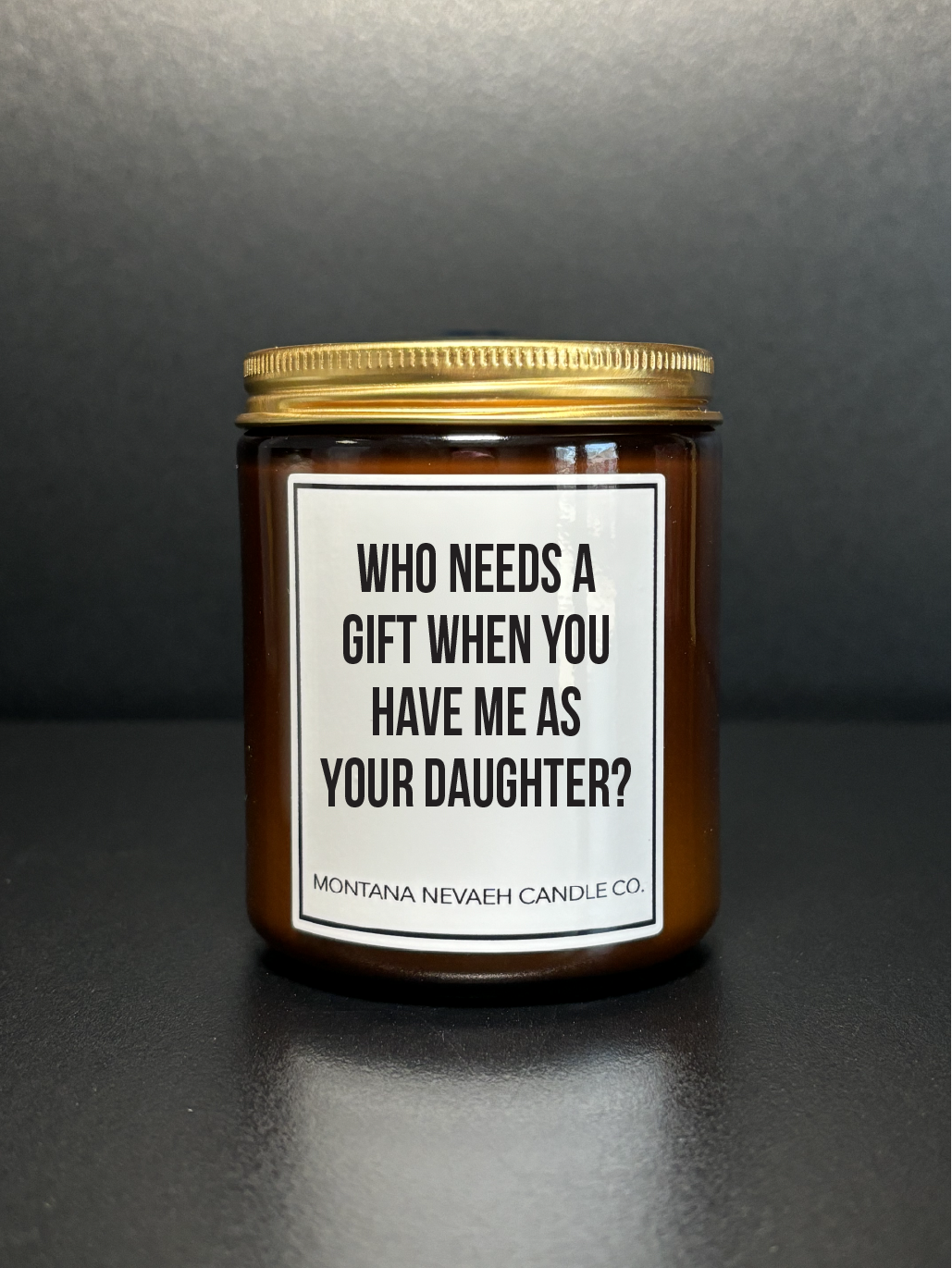 Who Needs A Gift When You Have Me As Your Daughter Candle