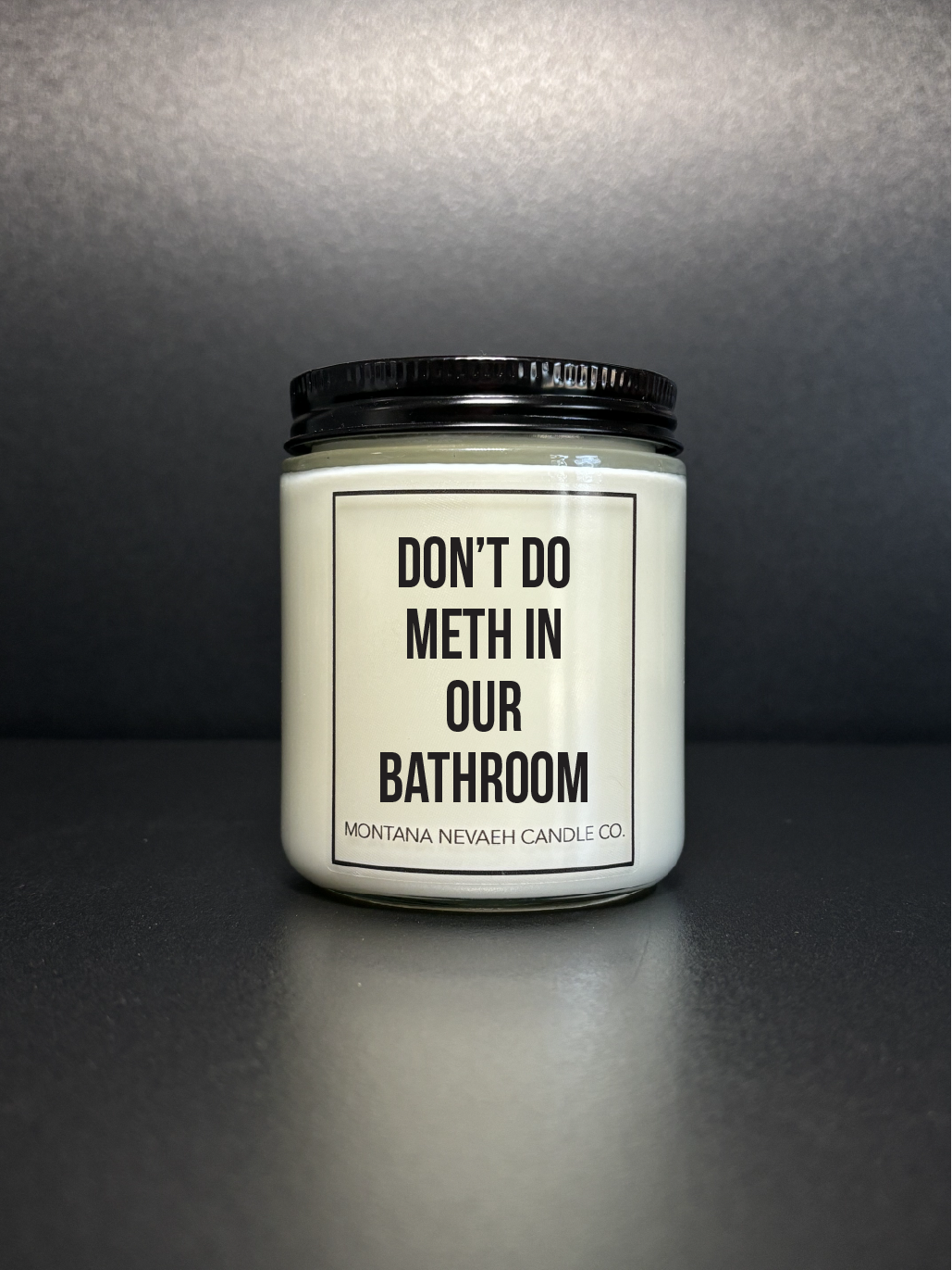 Don't Do Meth In Our Bathroom Candle