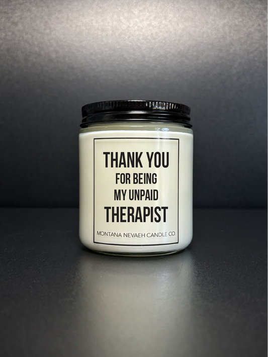 Thank You For Being My Unpaid Therapist Candle